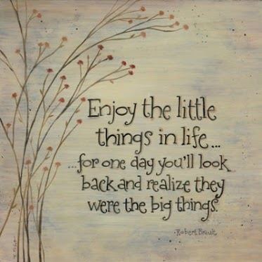enjoy_the_little_things_in_life_....jpg